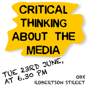 Critical Thinking About the Media 23rd June"